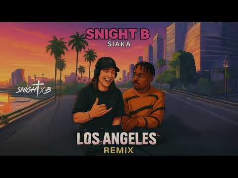 Siaka - Los Angeles (Snight B Remix)