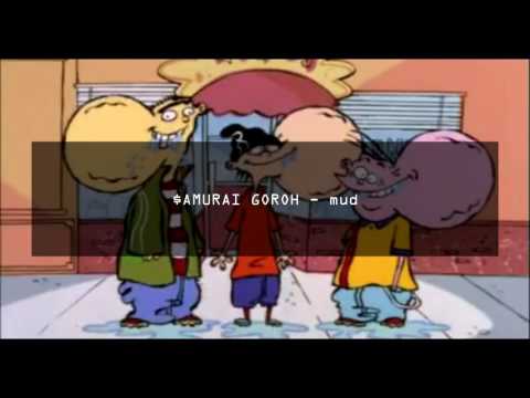 $AMURAI GOROH - mud