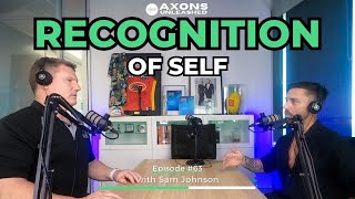 #63 - Recognition of Self with Sam Johnson from Healthy You HQ