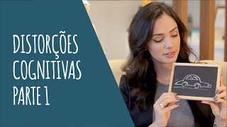 Distorções Cognitivas - PARTE 1
