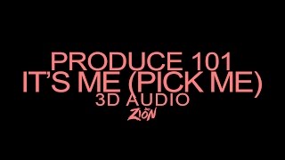 PRODUCE 101(프로듀스101) - IT'S ME(나야나)/PICK ME (3D Audio Version)