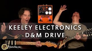 Video thumbnail for Keeley Electronics D&M Drive by ProGuitarShopDemos