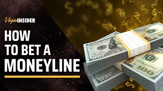 How To Bet a Moneyline | The Ultimate Guide to Sports Betting