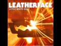 Leatherface - I Gotta Right