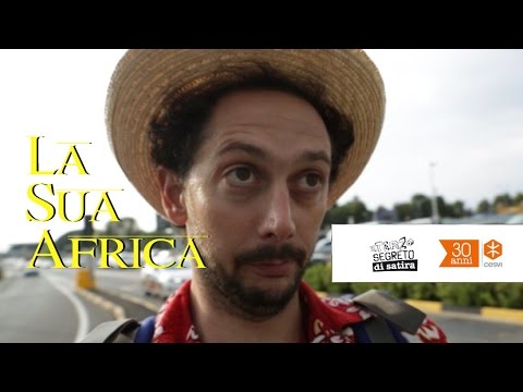 LA SUA AFRICA | TERZO SEGRETO DI SATIRA PER CESVI ONLUS