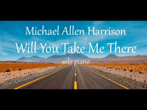 Michael Allen Harrison - Will You Take Me There