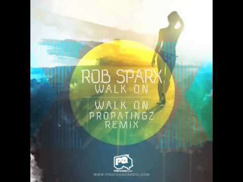 Rob Sparx - Walk On (PropaTingz Remix)