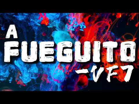 A Fueguito - VF7 (Letra/Lyrics)