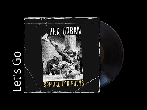 PRK URBAN - Let's Go / Bboy music / Bboy music 2023