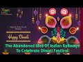Indian Railway S Unique Abandoned Way Of Celebrate Diwali Festival Happydiwali Indianrailways