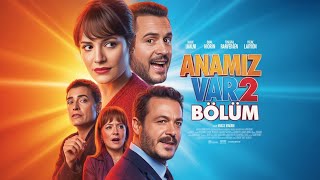 Anamız Var 2.Bölüm  Yerli Komedi (2025 FULL HD)