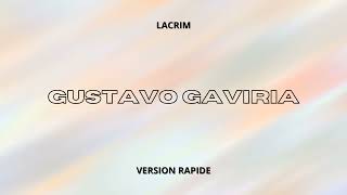 GUSTAVO GAVIRIA - LACRIM [Version Rapide]