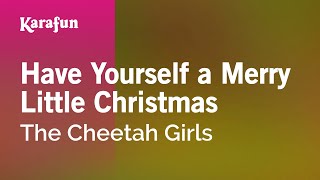 Karaoke Have Yourself A Merry Little Christmas - The Cheetah Girls *