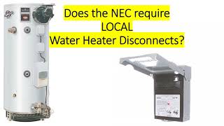 Do water heaters require Localized Disconnects? Learn it - Get it - Teach it.