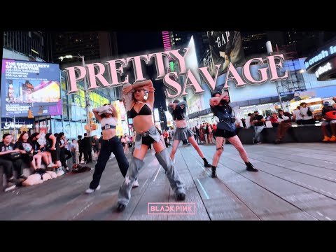 [KPOP IN PUBLIC TIMES SQUARE] BLACKPINK(블랙핑크) - 'PRETTY SAVAGE' DANCE COVER | ONE TAKE.