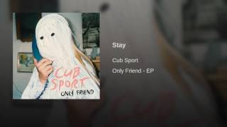 Cub Sport - Stay