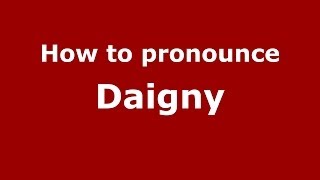 How to pronounce Daigny