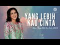 Yang Lebih Kau Cinta Lirik Fauziah Latiff