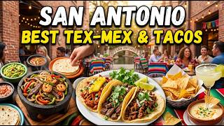 San Antonio Food Guide: Best Tex Mex & Tacos in San Antonio, Texas