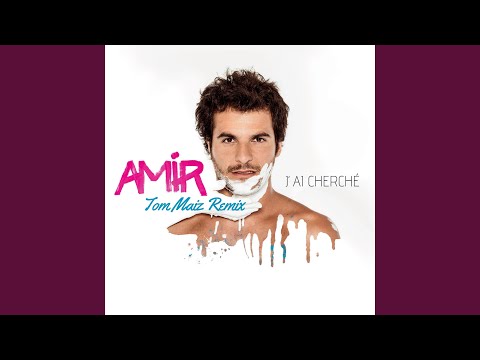 Videoclip de J'ai cherché (Tom Maiz Remix; Bonus Track) — Amir