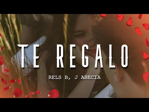Rels B, J Abecia - Te Regalo (Letra/Lyrics)