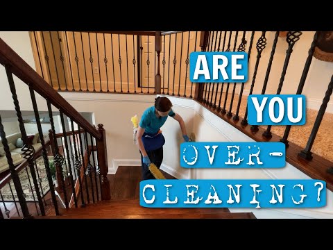 How to Know When to Stop Cleaning - Are You Over-Cleaning?