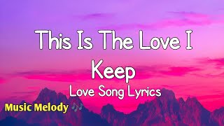 Download lagu This Is The Love I Keep - Romantic Love Song (Lyrics) 😚 mp3 Download lagu This Is The Love I Keep - Romantic Love Song (Lyrics) 😚 mp3