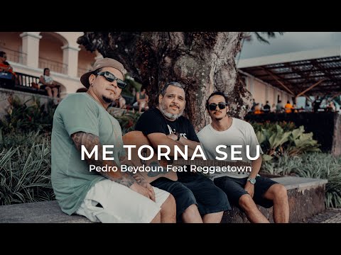 Me Torna Seu - Pedro Beydoun (Videoclipe Oficial) feat Reggaetown