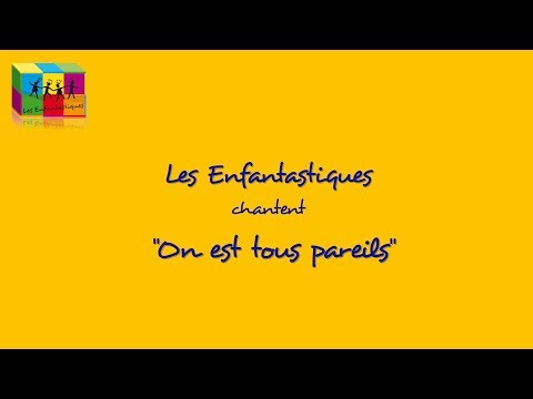 ON EST TOUS PAREILS - Les Enfantastiques
