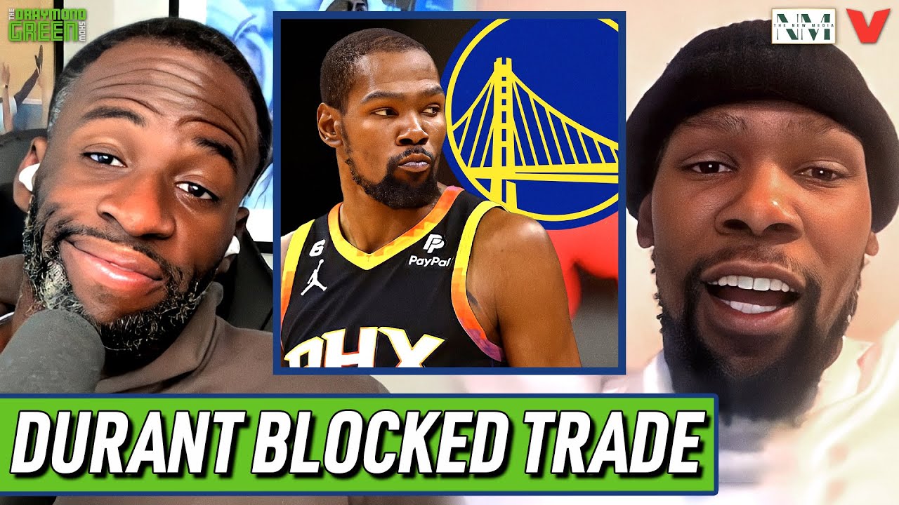 Kevin Durant tells Draymond Green why he BLOCKED Warriors-Suns deal at NBA trade deadline