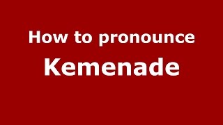 How to pronounce Kemenade