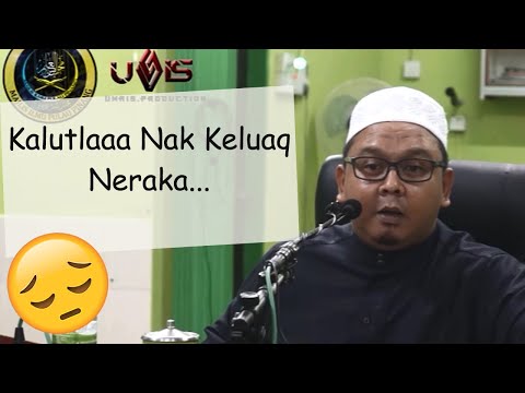 Sibuk Nak Keluaq Neraka | Ustaz Mohd Lukmanul Hakim Hj Mokhtar