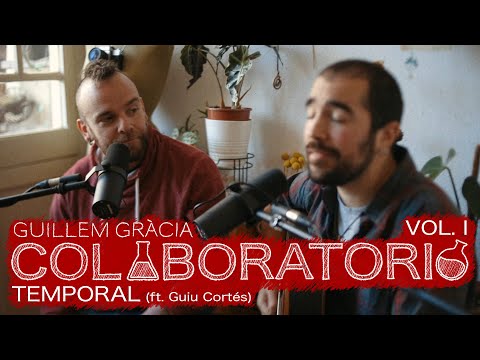 Guillem Gràcia - Temporal (ft. Guiu Cortés - El Niño de la Hipoteca) #colaboratorio1