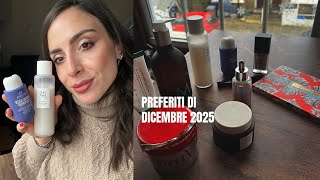 PREFERITI DI DICEMBRE BEAUTY EDITION...GLI ULTIMI DELL'ANNO || #dicembre #dicembre2025