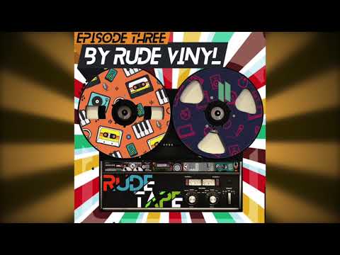Rude Tape Episode 3 (by rude vinyl)