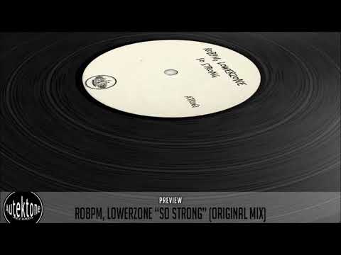 ROBPM, Lowerzone  "So Strong" (Preview) (Autektone Records)