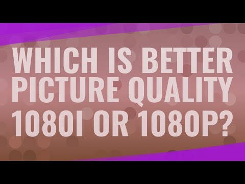 Which is better picture quality 1080i or 1080p?