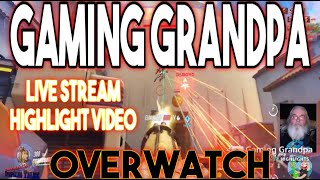 Gaming Grandpa Overwatch Live Stream Highlights Damn I miss Overwatch
