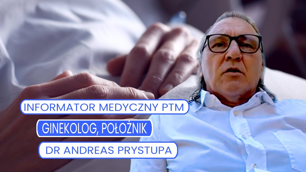 Informator Medyczny  PTM dr Andreas Prystupa – ginekolog Informator Medyczny  PTM dr Andreas Prystupa – ginekolog