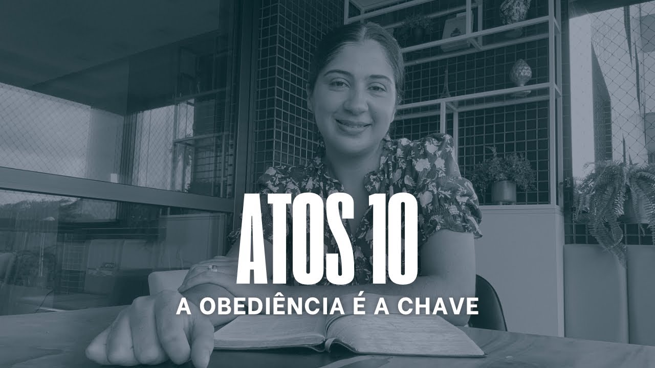 Atos 10 - A Obediência é a Chave