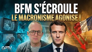 Le naufrage de BFM annonce-t-il la fin du MACRONISME ? | GPTV