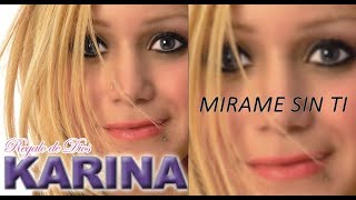 Mirame Sin Ti Karina La Princesita(LETRA)