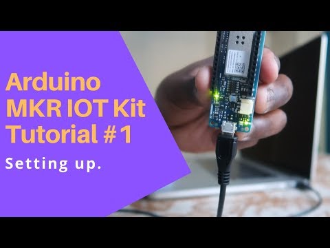 Arduino MKR IOT Kit Tutorial #1: Setting up.