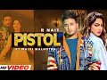 Pistol (Full Song) R Nait | Ft.Malvi Malhotra | MixSingh | Latest Punjabi Song 2023 | Punjabi Songs