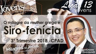 Lição 13 - O milagre da mulher grega e Siro-fenícia - Jovens