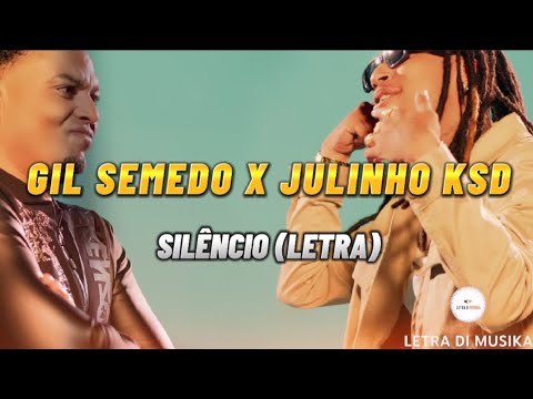 Gil Semedo feat. Julinho KSD - Silêncio (letra)