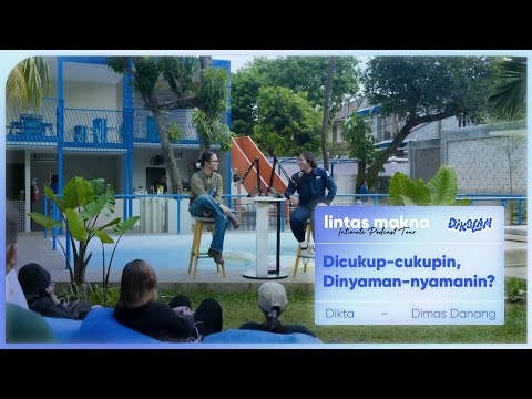 Lintas Makna Intimate Podcast Tour Vol. 1 - Memupuk Diri Dengan Rasa Cukup & Nyaman - Dikta & Danang