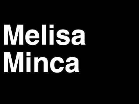 How to Pronounce Melisa Minca