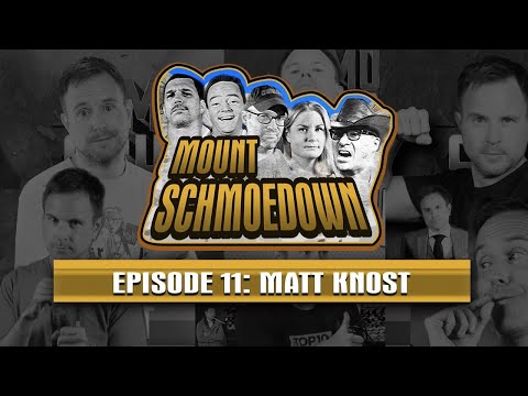 Mount Schmoedown Episode 11 - Matt Knost