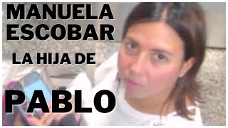 Manuela Escobar: La hija de Pablo Escobar